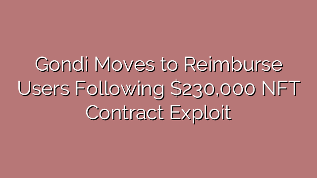 Gondi Moves to Reimburse Users Following $230,000 NFT Contract Exploit