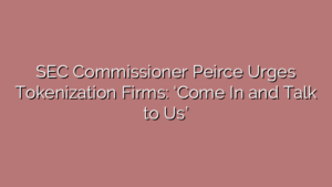 SEC Commissioner Peirce Urges Tokenization Firms: ‘Come In and Talk to Us’