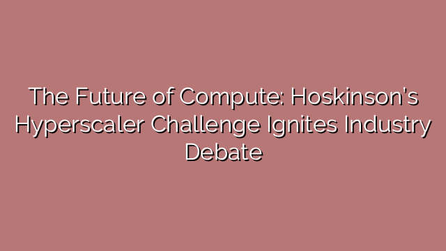 The Future of Compute: Hoskinson’s Hyperscaler Challenge Ignites Industry Debate