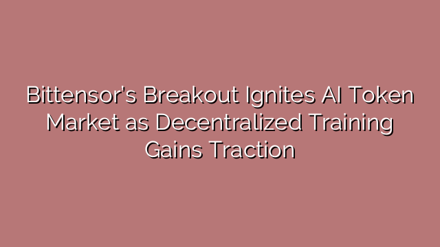 Bittensor’s Breakout Ignites AI Token Market as Decentralized Training Gains Traction