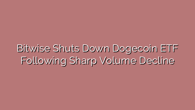 Bitwise Shuts Down Dogecoin ETF Following Sharp Volume Decline