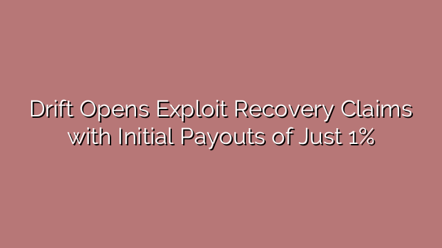 Drift Opens Exploit Recovery Claims with Initial Payouts of Just 1%